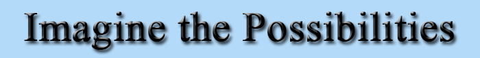 Imagine the Possibilities!